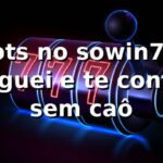🎰 Slots no sowin777: joguei e te conto sem caô
